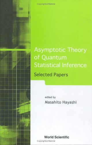 Asymptotic Theory Of Quantum Statistical Inference Selected Papers Masahito Hayashi