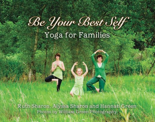 Be Your Best Self Yoga For Families Ruth Sharon Alyssa Sharon