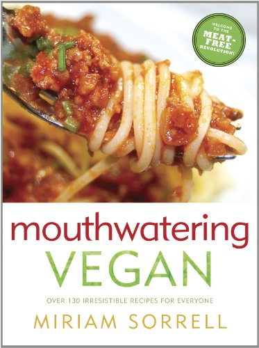 Mouthwatering Vegan Over 130 Irresistible Recipes For Everyone 1st Edition Miriam Sorrell