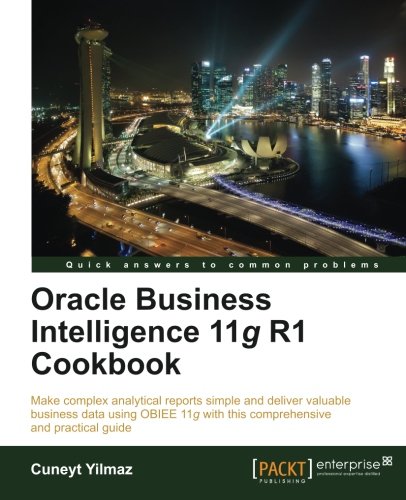 Oracle Business Intelligence 11g R1 Cookbook Cuneyt Yilmaz