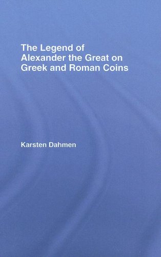 The Legend Of Alexander The Great On Greek And Roman Coins Karsten Dahmen