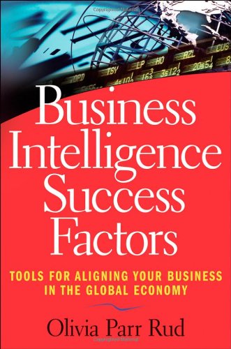 Business Intelligence Success Factors Tools For Aligning Your Business In The Global Economy 1st Edition Olivia Parr Rud
