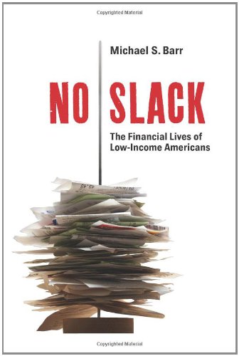 No Slack The Financial Lives Of Lowincome Americans 1st Edition Michael S Barr