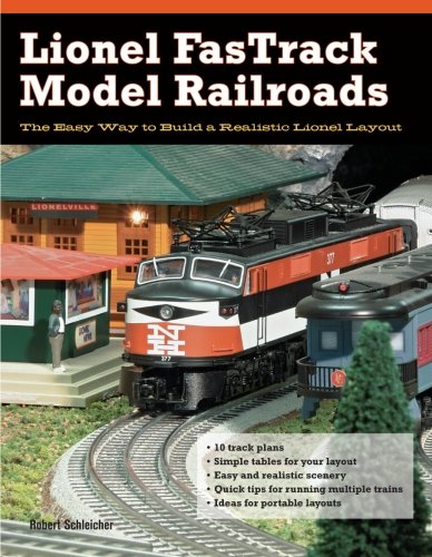 Lionel Fastrack Model Railroads The Easy Way To Build A Realistic Lionel Layout First Robert Schleicher