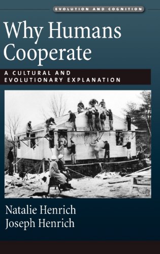 Why Humans Cooperate A Cultural And Evolutionary Explanation Joseph Henrich