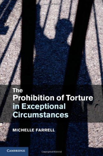 The Prohibition Of Torture In Exceptional Circumstances Dr Michelle Farrell
