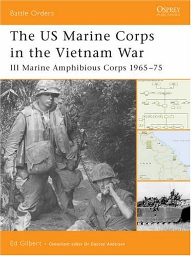 The Us Marine Corps In The Vietnam War Iii Marine Amphibious Force 196575 Ed Gilbert