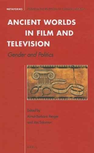 Ancient Worlds In Film And Television Gender And Politics Almutbarbara Renger