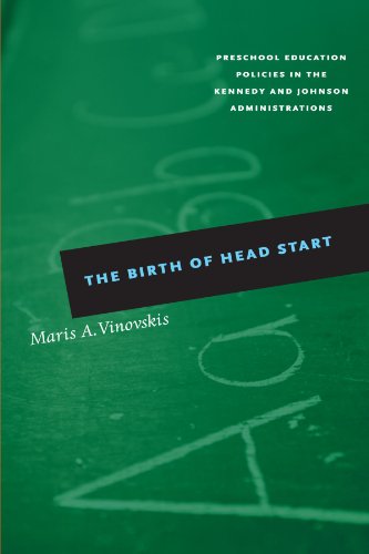 The Birth Of Head Start Preschool Education Policies In The Kennedy And Johnson Administrations Maris A Vinovskis