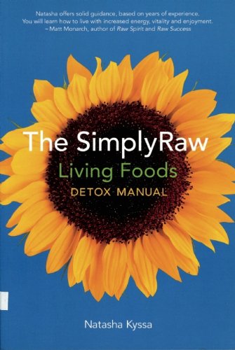 The Simplyraw Living Foods Detox Manual 1st Edition Natasha Kyssa