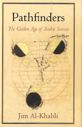 Pathfinders The Golden Age Of Arabic Science Alkhalili Jim Alkhalili