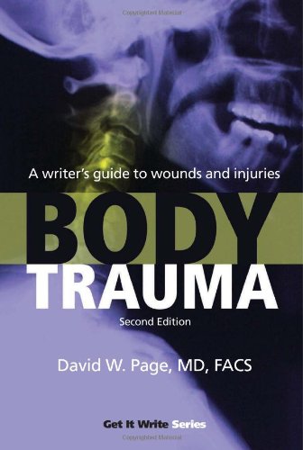 Body Trauma A Writers Guide To Wounds And Injuries Second Edition David W Page