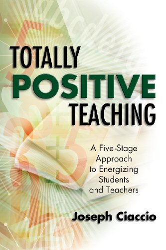 Totally Positive Teaching A Fivestage Approach To Energizing Students And Teachers First Edition Joseph Ciaccio