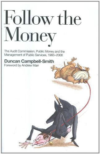 Follow The Money A History Of The Audit Commission Duncan Campbellsmith