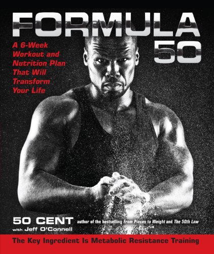 Formula 50 A 6week Workout And Nutrition Plan That Will Transform Your Life 1st Edition 50 Cent