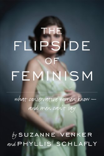 The Flipside Of Feminism What Conservative Women Know And Men Cant Say 1st Ptg Suzanne Venker