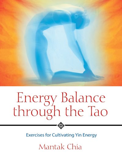 Energy Balance Through The Tao Exercises For Cultivating Yin Energy Original Mantak Chia