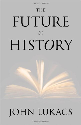 The Future Of History John Lukacs