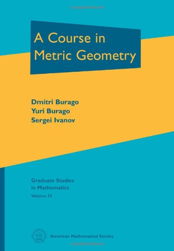A Course In Metric Geometry Dmitri Burago Yuri Burago And Sergei Ivanov