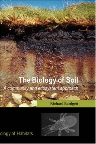 The Biology Of Soil A Community And Ecosystem Approach Richard D Bardgett