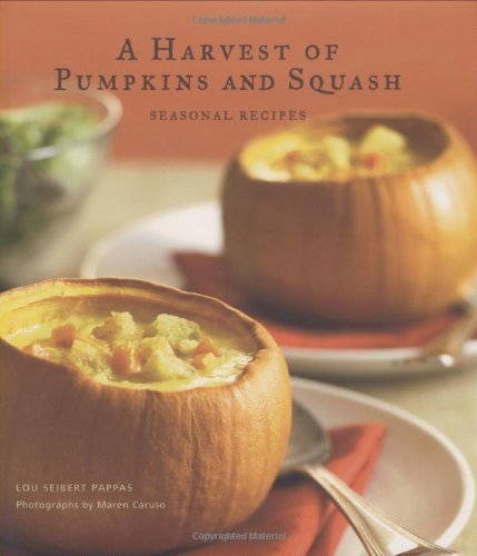A Harvest Of Pumpkins And Squash Seasonal Recipes First Edition Lou Seibert Pappas