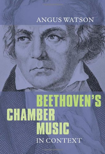 Beethovens Chamber Music In Context Angus Watson