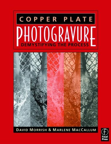 Copper Plate Photogravure Demystifying The Process 1st Edition David Morrish