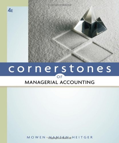 Cornerstones Of Managerial Accounting 4th Edition Maryanne M Mowen