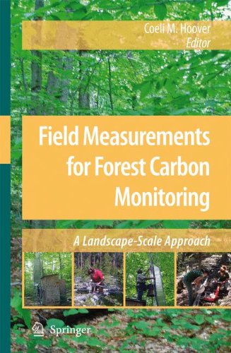 Field Measurements For Forest Carbon Monitoring A Landscapescale Approach 2008th Edition Coeli M Hoover