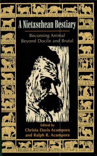 A Nietzschean Bestiary Becoming Animal Beyond Docile And Brutal Christa Davis Acampora