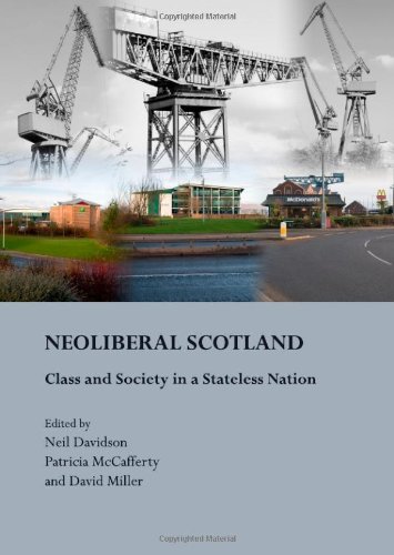 Neoliberal Scotland Class And Society In A Stateless Nation New Edition Neil Davidson
