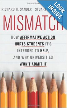 Mismatch How Affirmative Action Hurts Students Its Intended To Help And Why Universities Wont Admit It Richard Sander