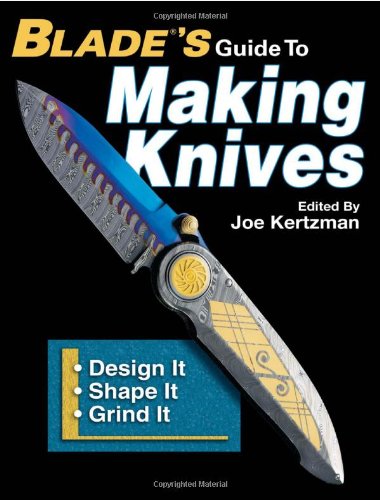 Blades Guide To Making Knives Joe Kertzman