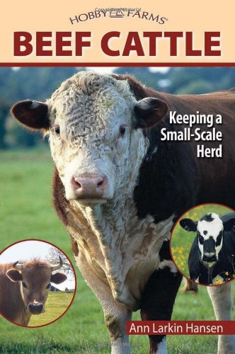 Beef Cattle Keeping A Smallscale Herd For Pleasure And Profit Ann Larkin Hansen