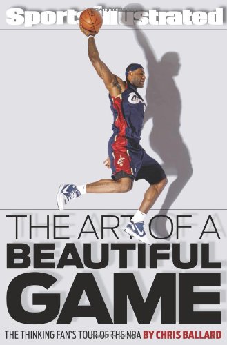The Art Of A Beautiful Game The Thinking Fans Tour Of The Nba 1st Chris Ballard