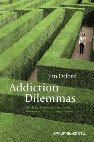 Addiction Dilemmas Family Experiences From Literature And Research And Their Lessons For Practice 1st Edition Jim Orford