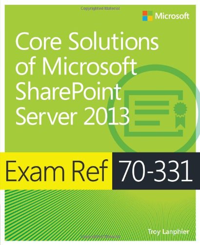 Exam Ref 70331 Core Solutions Of Microsoft Sharepoint Server 2013 Troy Lanphier
