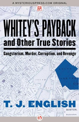 Whiteys Payback And Other True Stories Gangsterism Murder Corruption And Revenge T J English