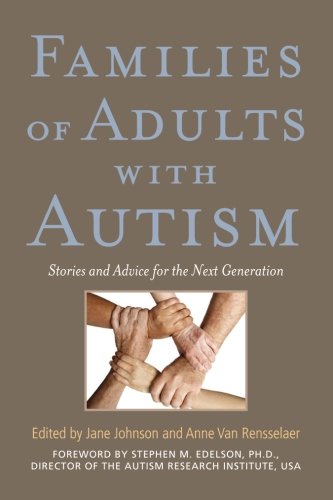 Families Of Adults With Autism Stories And Advice For The Next Generation 1st Edition Jane Johnson