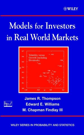 Models For Investors In Real World Markets 1st Edition James R Thompson