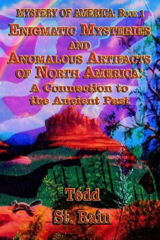 Mystery Of America Enigmatic Mysteries And Anomalous Artifacts Of North America A Connection To The Ancient Past Large Type Edition Tedd St Rain