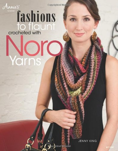 Fashions To Flaunt Crocheted With Noro Yarns Jenny King