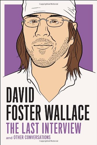 The Last Interview And Other Conversations David Foster Wallace