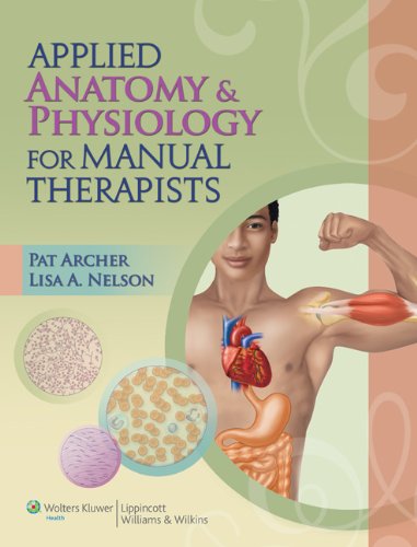 Applied Anatomy Physiology For Manual Therapists 1 Pappsc Pat Archer Ms Atc Lmp