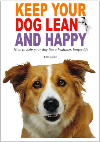Keep Your Dog Lean And Happy 1st Edition Bitte Sundin Brje Steinholtz