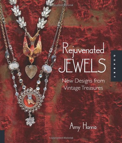 Rejuvenated Jewels New Designs From Vintage Treasures Amy Hanna