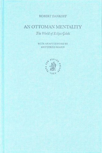 The Ottoman Empire And Its Heritage An Ottoman Mentality The World Of Evliya Gelebi 1st Edition Robert Dankoff