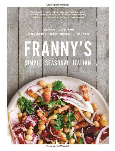 Frannys Simple Seasonal Italian Melissa Clark Andrew Feinberg