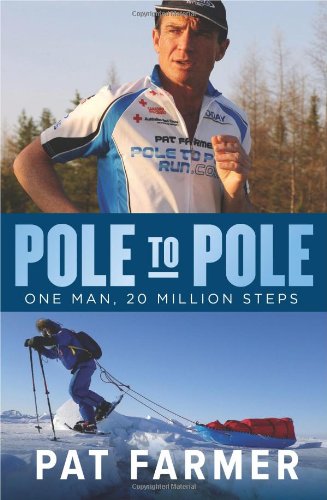 Pole To Pole One Man 20 Million Steps Pat Farmer