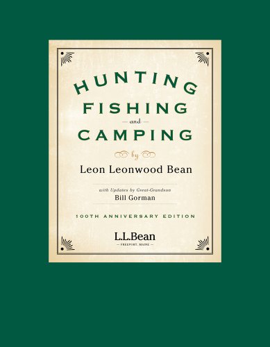 Hunting Fishing And Camping 100th Anniversary Edition Anv Upd Leon Leonwood Bean